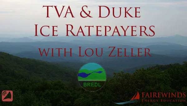 TVA & Duke Ice Ratepayers, with Lou Zeller