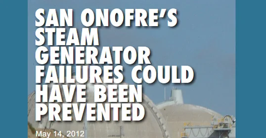 San Onofre's Steam Generator Failures Could Have Been Prevented