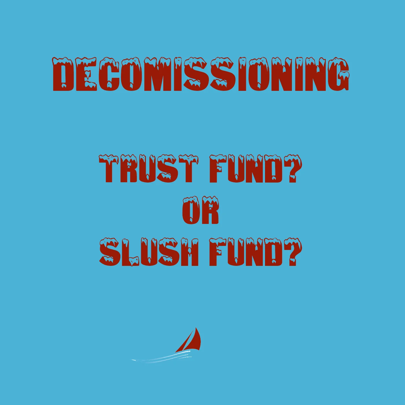 Decommissioning: Trust Fund or Slush Fund?