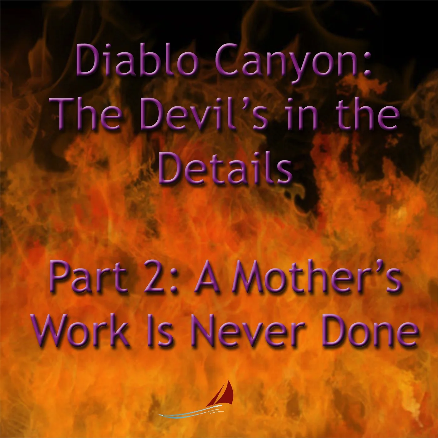 Diablo Canyon: The Devil's in the Details; Part 2: A Mother's Work Is Never Done