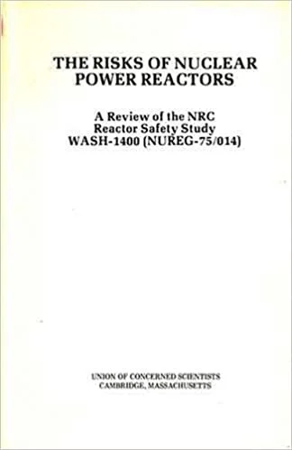 The Risks of Nuclear Power Reactors: A Review of the NRC Reactor Safety Study WASH-1400 (NUREG-75/014) 