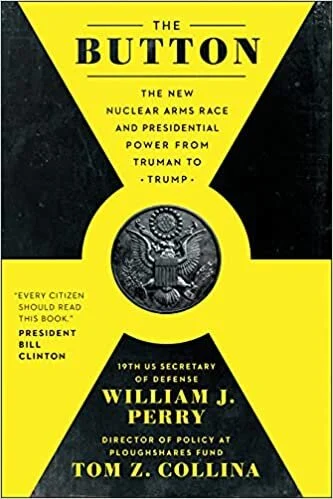 The Button: The New Nuclear Arms Race and Presidential Power from Truman to Trump