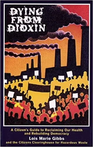 Dying from Dioxin: A Citizen's Guide to Reclaiming our Health and Rebuilding Democracy