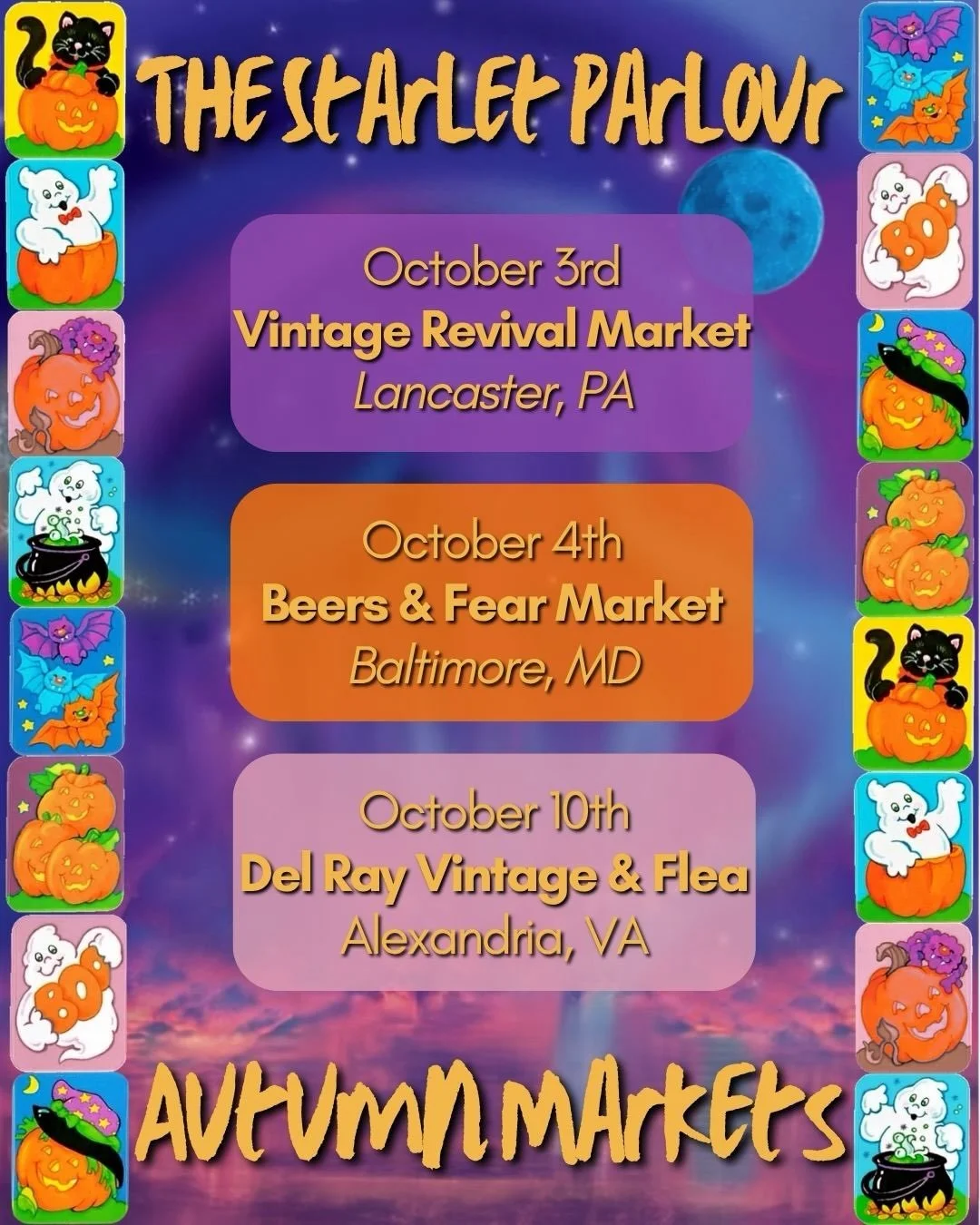 Let&rsquo;s go ghouls! We&rsquo;re in the full throes of spooky market season! 

Vintage Revival Market
SATURDAY ONLY for yours truly 
Lancaster, PA

Beers &amp; Fear Halloween Market 
Baltimore, MD

Del Ray Vintage &amp; Flea Market 
Alexandria, VA