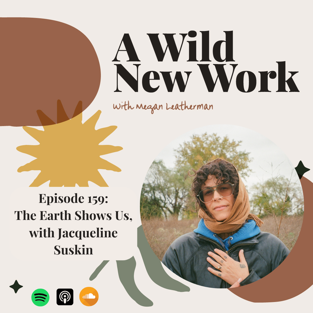 The Earth Shows Us, with Jacqueline Suskin