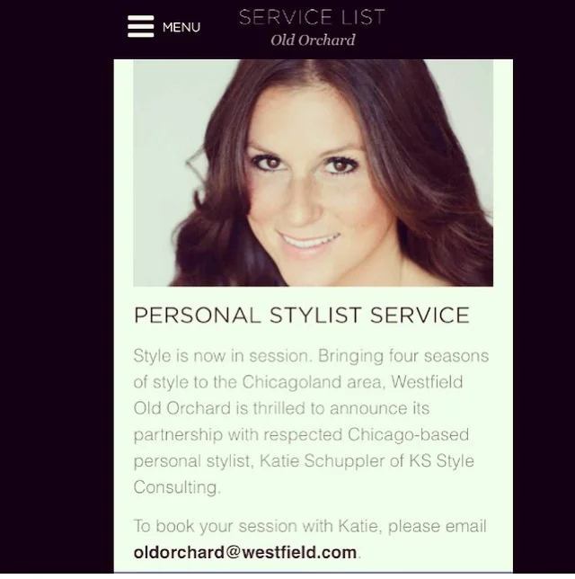 I am So excited to be the official stylist for Westfield Old Orchard Mall! Book your personal shopping appointment with me to get some great new pieces added to your wardrobe that you know you will get compliments on. Also, don't miss Fash Bash on May 14th with Louise Roe and The Everygirl along with models styled by KS Style Consulting (me!) Book your appointment today: http://www.westfield.com/oldorchard/services/service-list/