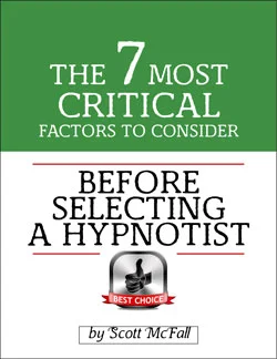 Free hypnosis download: the 7 Most Critical Factors to Consider Before Selecting a Hypnotist , by Scott McFall, Christian Hypnosis Connection, Fort Myers, FL