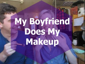 My Boyfriend Does My Makeup