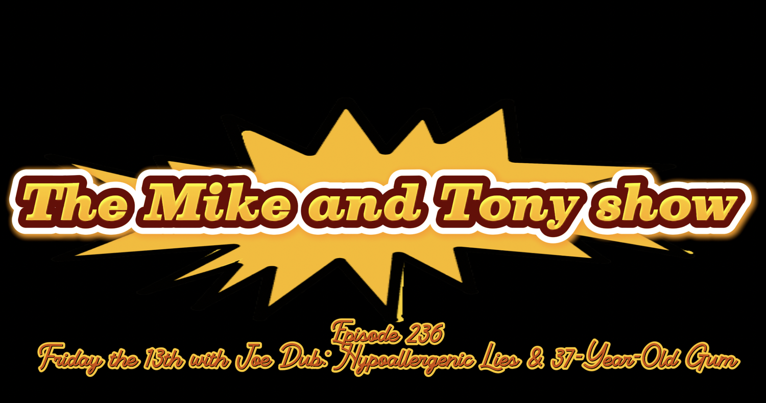 Episode 236 – Friday the 13th with Joe Dub: Hypoallergenic Lies & 37-Year-Old Gum episode artwork