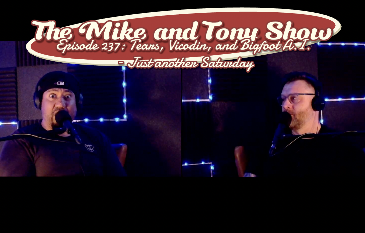 Episode 237: Tears, Vicodin, and Bigfoot A.I. – Just another Saturday