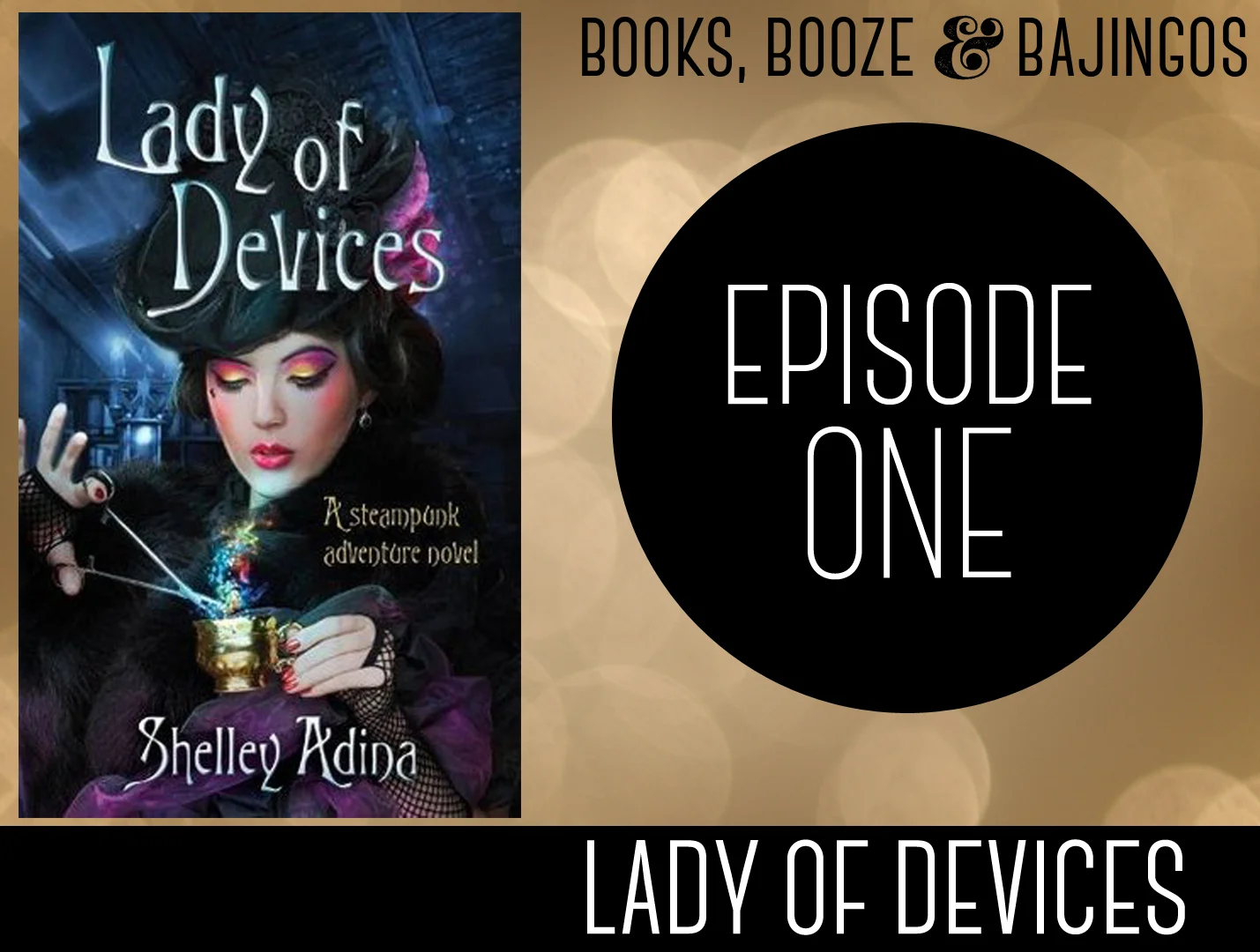 Books, Booze & Bajingos Podcast: Lady of Devices by Shelley Adina