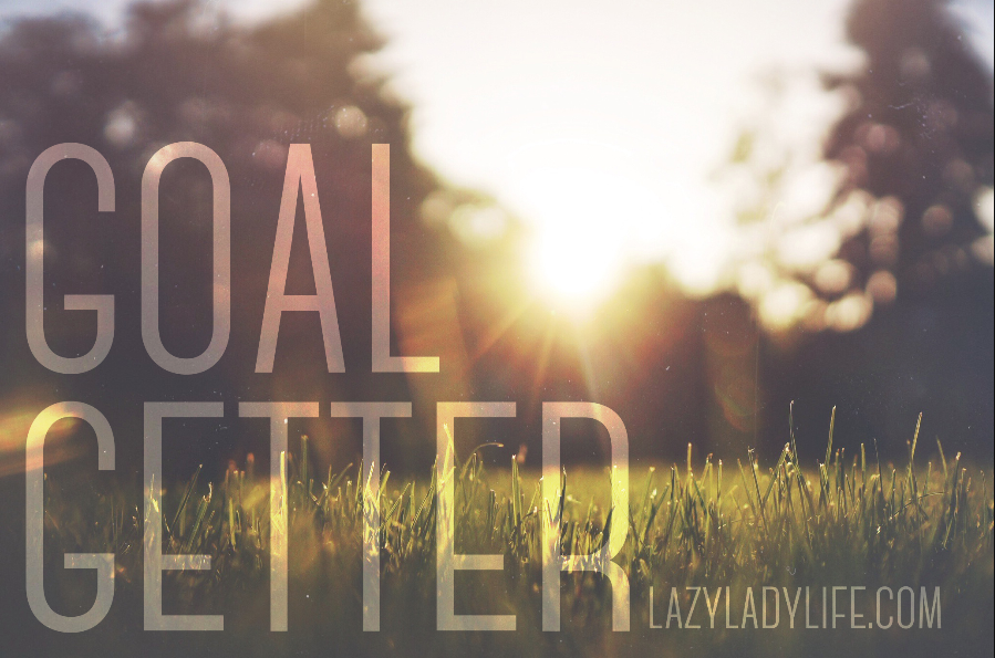 Goal Getter /// June + July 2016