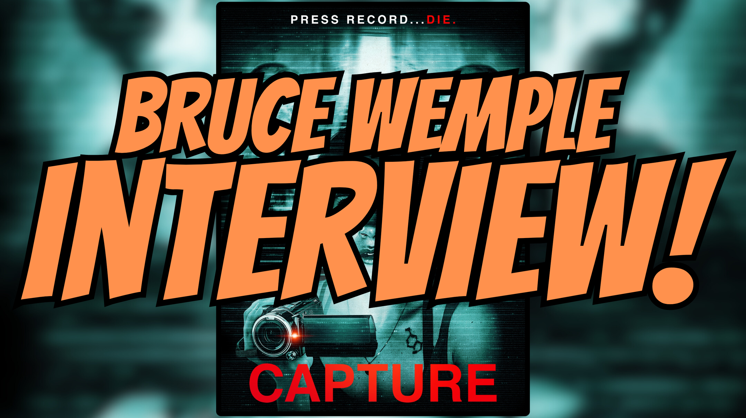 Through the Lens of Fear: Bruce Wemple on Building the Horror of Capture