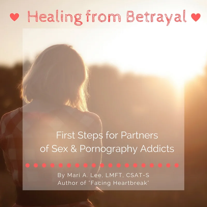 Healing from Betrayal: First healing steps for partners of sex and porn addicts