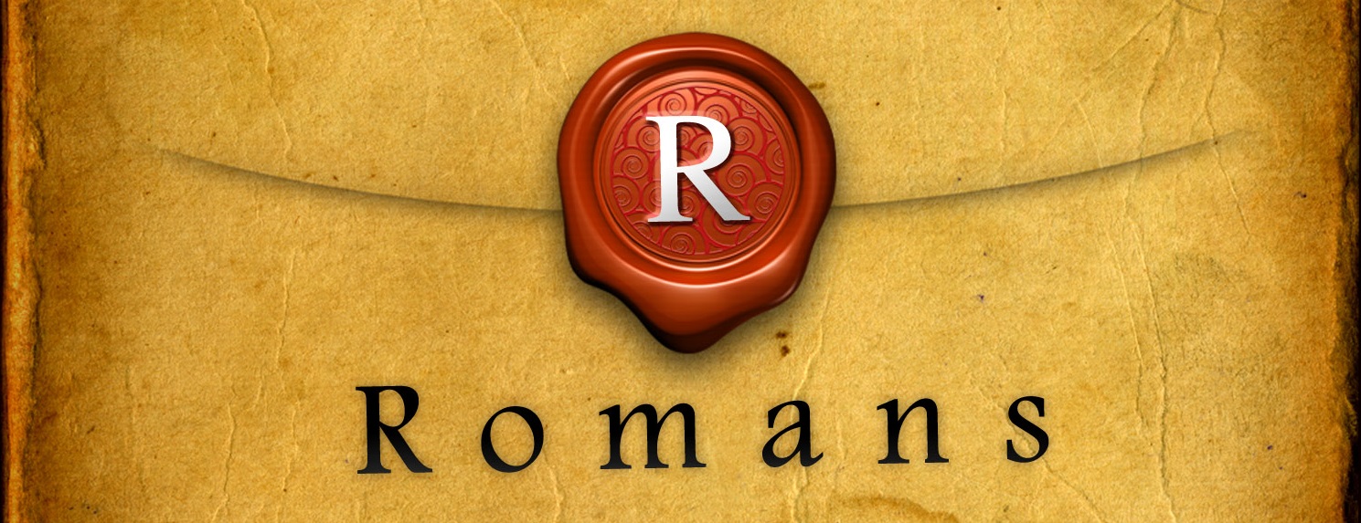 Romans Series by Pastor Scott Camac Scroll to bottom for the last message!