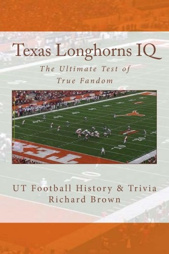  Texas Longhorns I.Q.  By Richard Brown