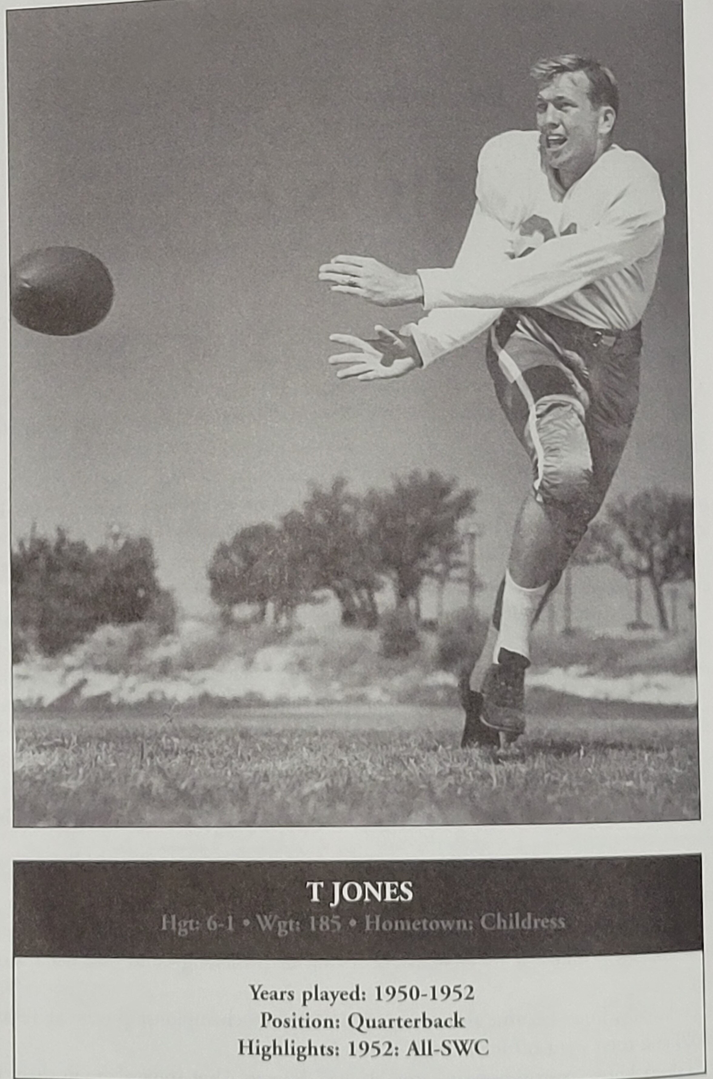  T-Jones only took 3 offensive snaps in 1950, but that changed in 1951. T-Jones says that under Coach Price the quarterback had complete control of the offense and actually called the blocking assignments. T-Jones led the Horns to victory over Tennes