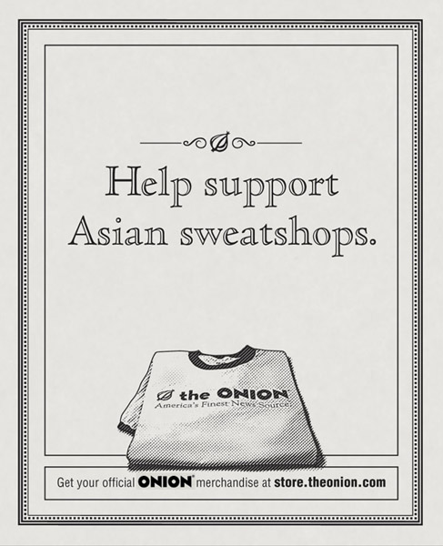 "Sweatshops" Print Role: Art Director Copywriter: Adam Moroze