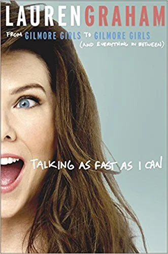 Talking as Fast as I Can: From Gilmore Girls to Gilmore Girls and Everything in Between