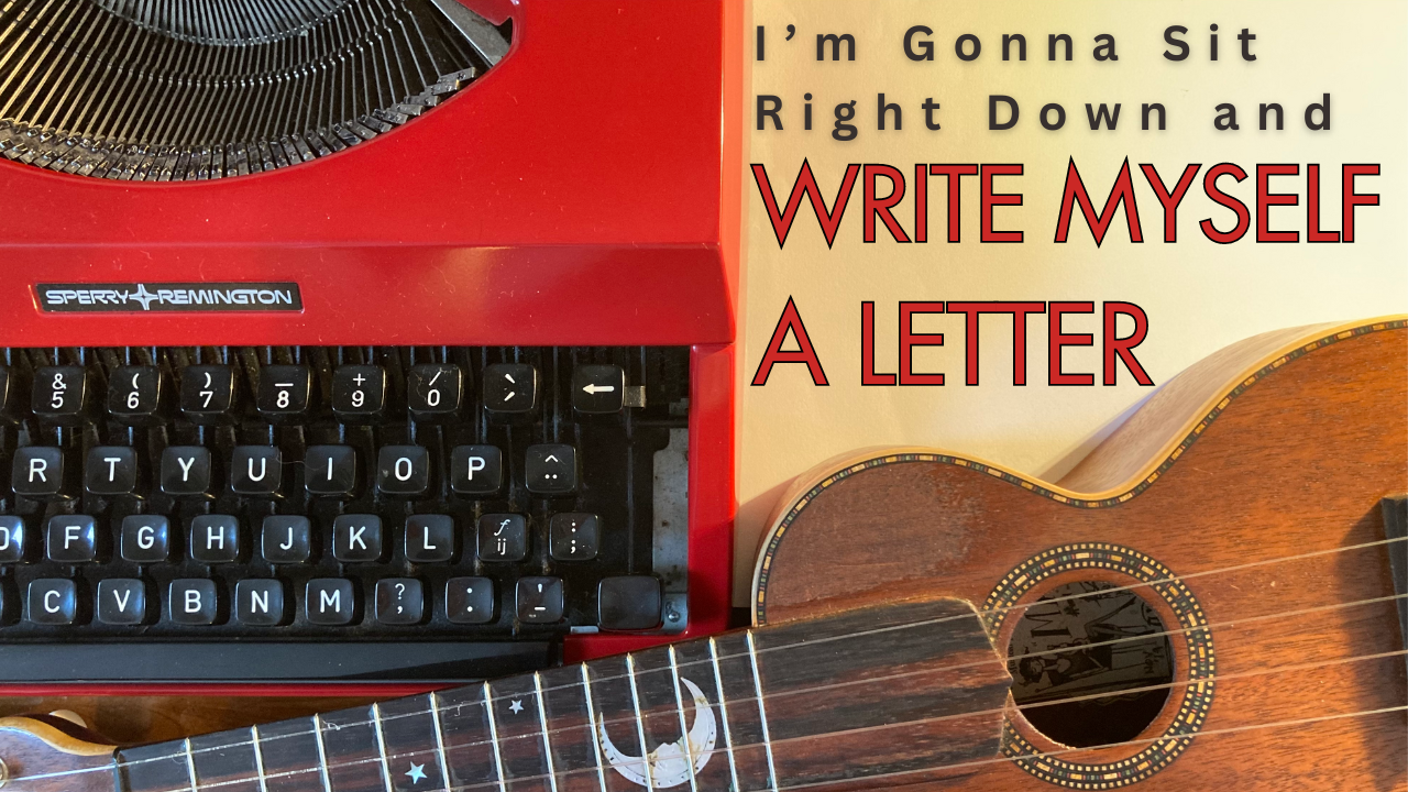 I'm Gonna Sit Right Down and Write Myself a Letter