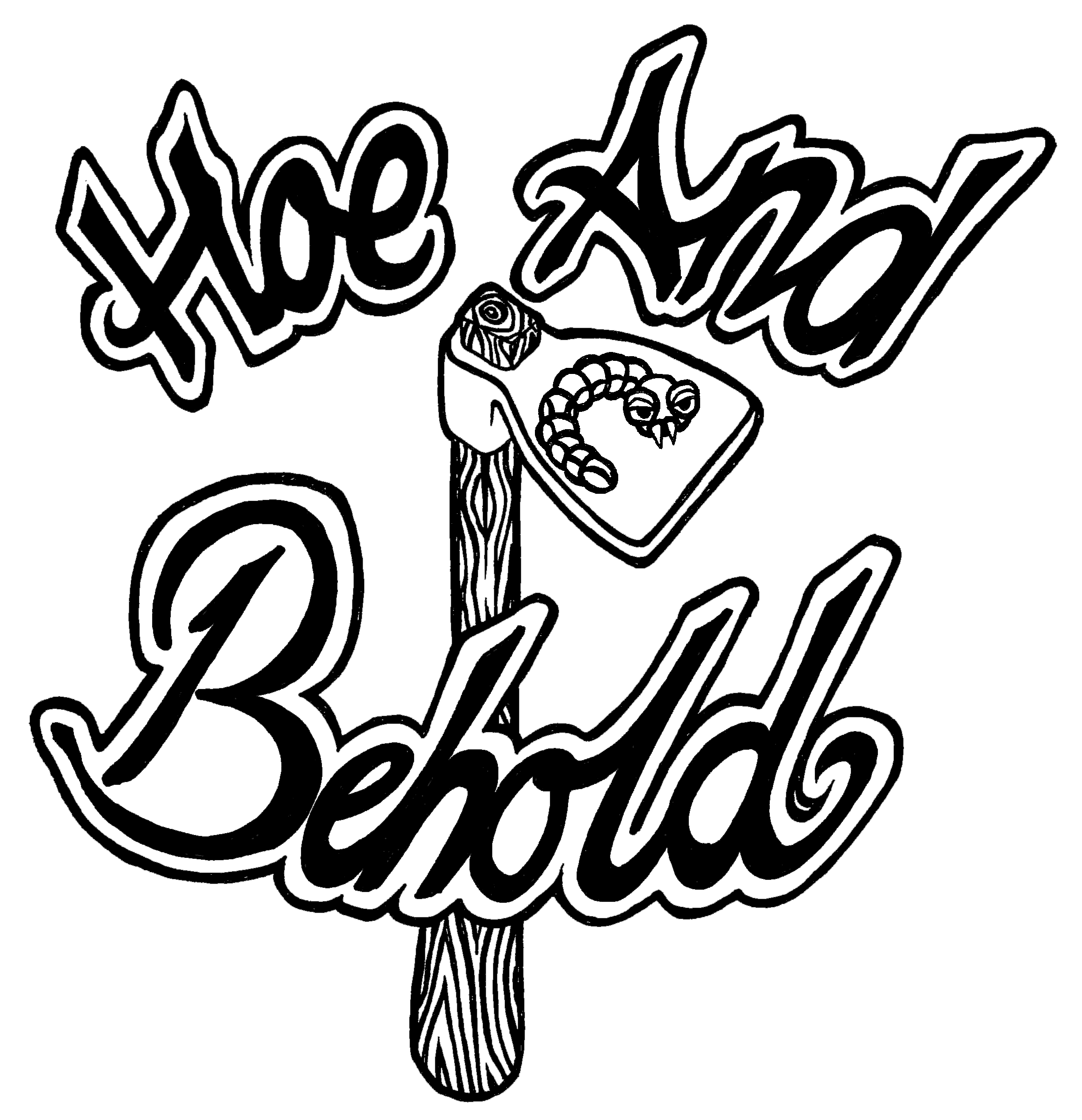 Hoe and Behold (2013)