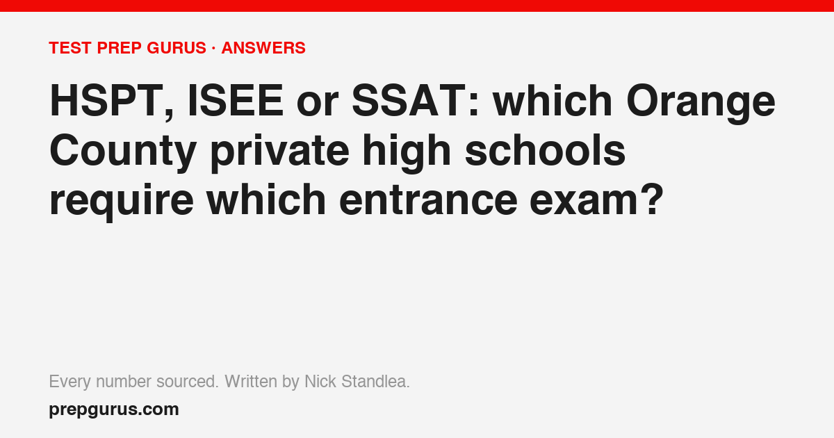 HSPT, ISEE or SSAT: which Orange County private high schools require which entrance exam?