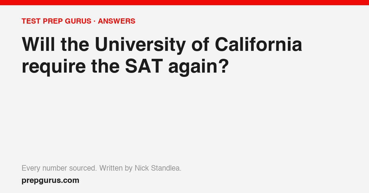 Will the University of California require the SAT again?