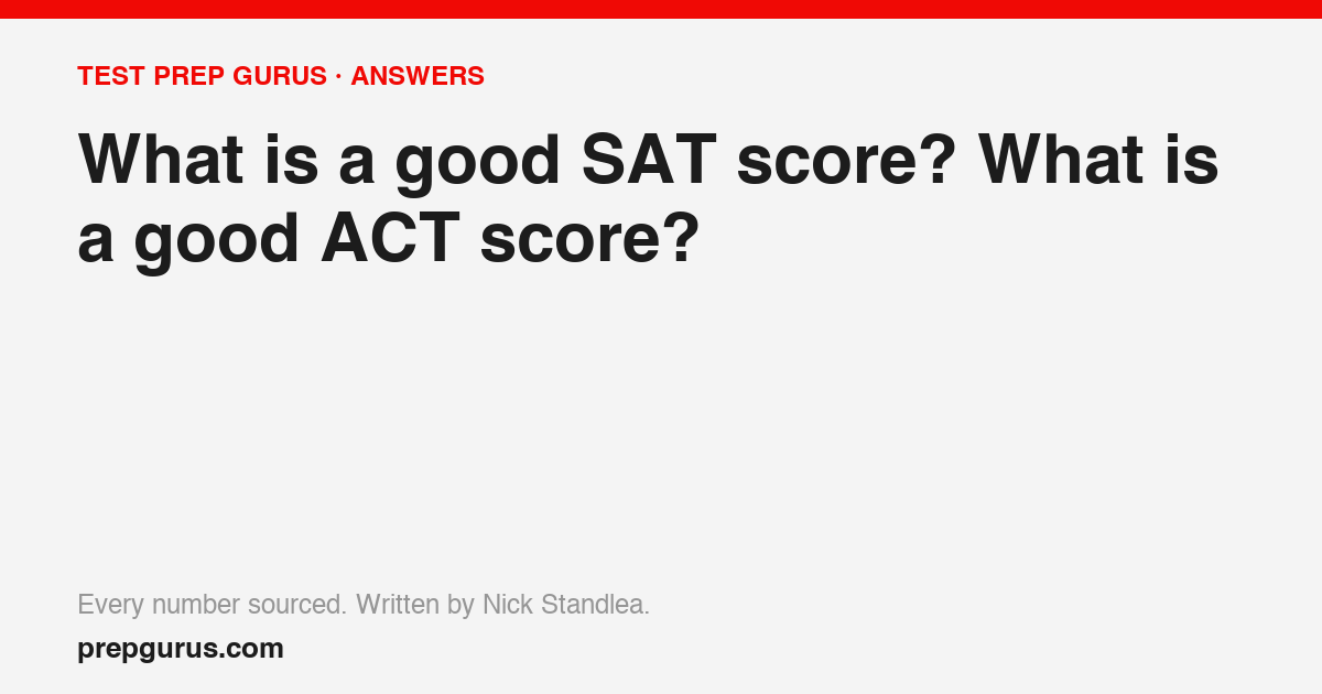 What is a good SAT score? What is a good ACT score?