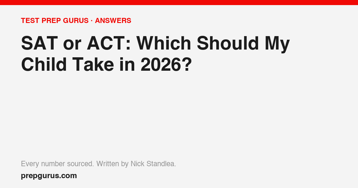 SAT or ACT: Which Should My Child Take in 2026?
