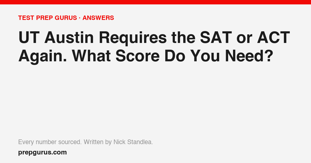 UT Austin Requires the SAT or ACT Again. What Score Do You Need?
