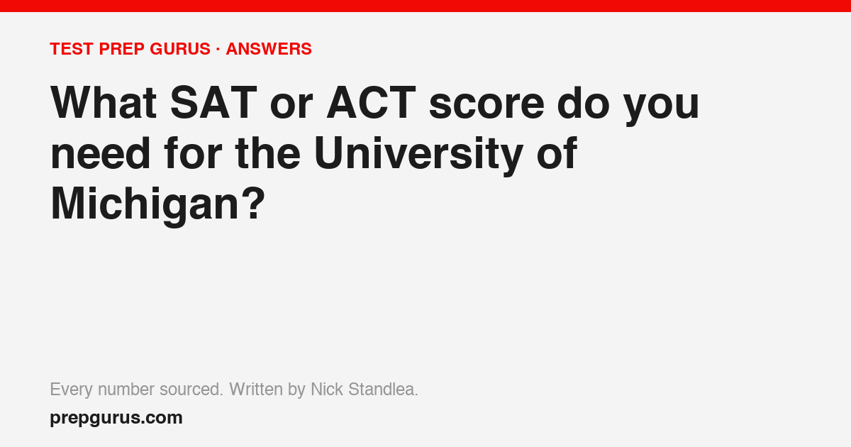 What SAT or ACT score do you need for the University of Michigan?