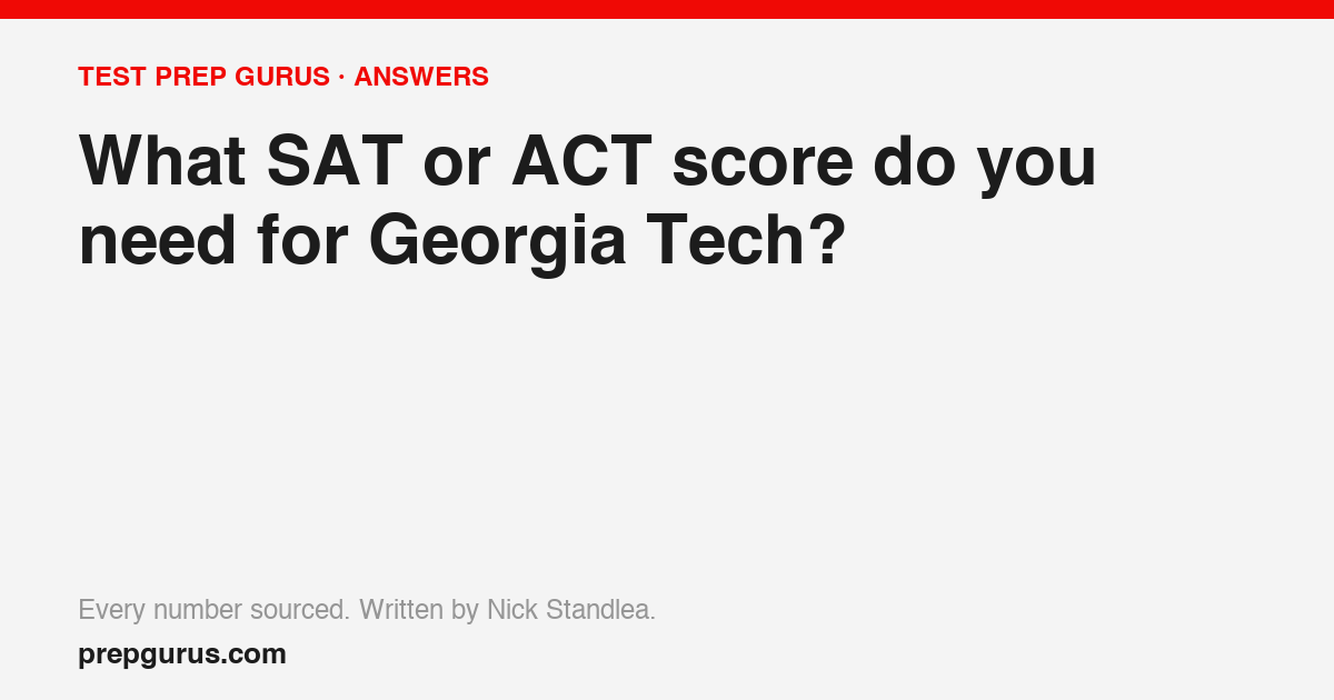 What SAT or ACT score do you need for Georgia Tech?