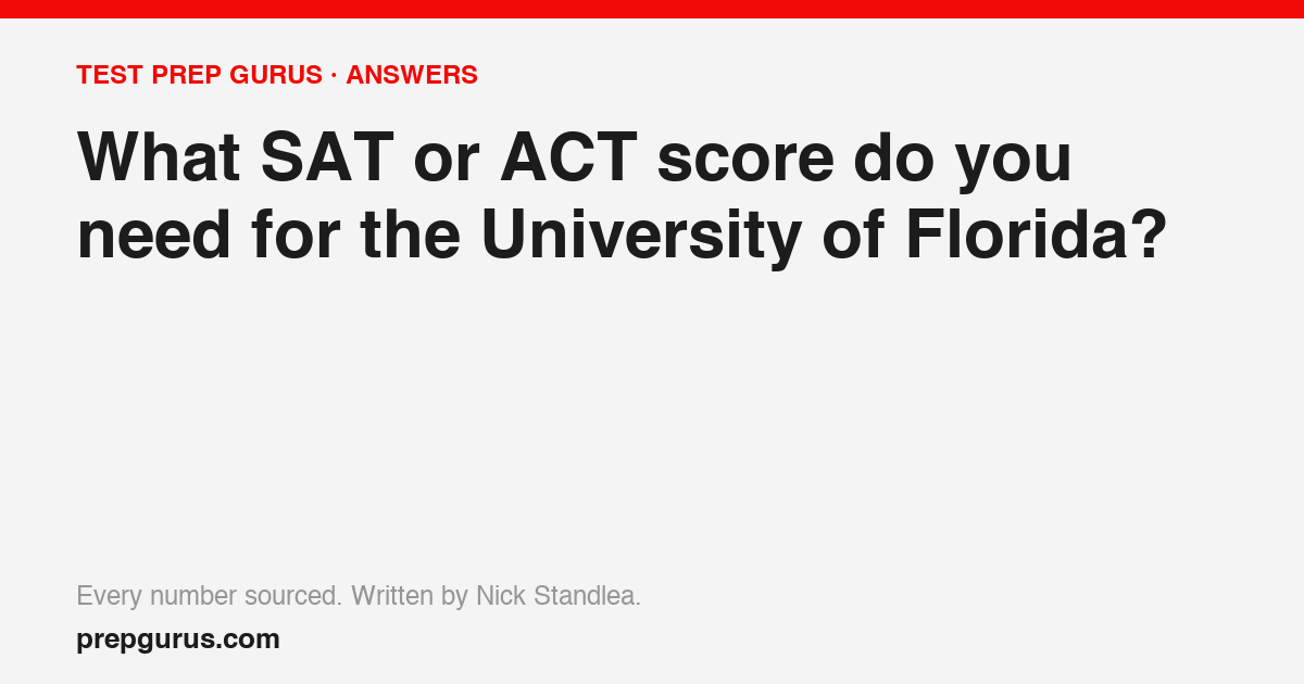 What SAT or ACT score do you need for the University of Florida?