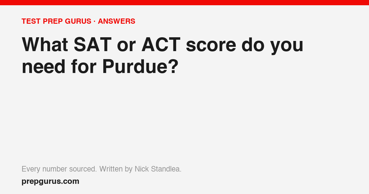 What SAT or ACT score do you need for Purdue?