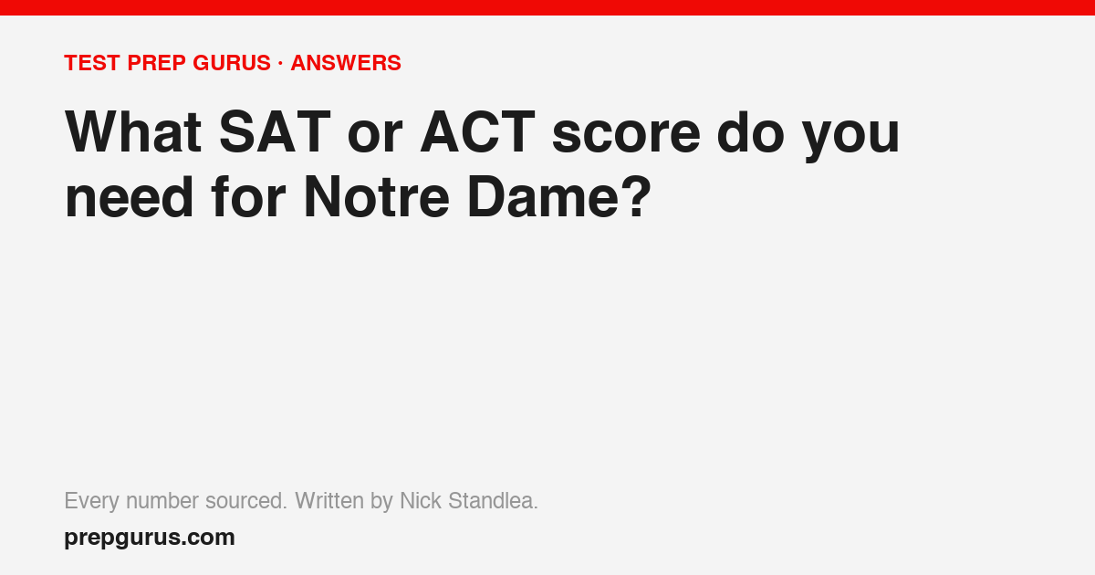 What SAT or ACT score do you need for Notre Dame?