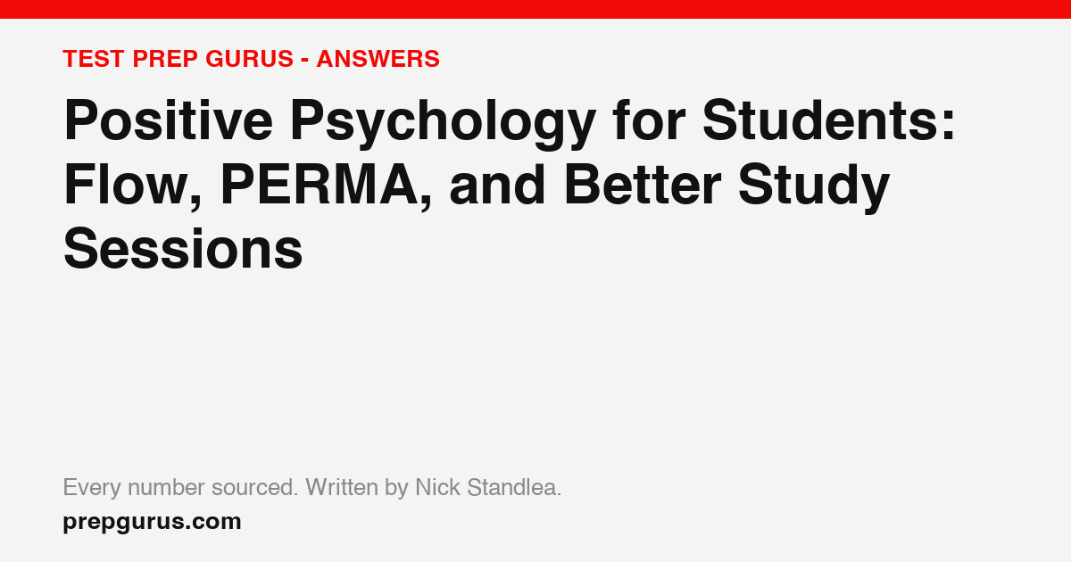 Positive Psychology for Students: Flow, PERMA, and Better Study Sessions