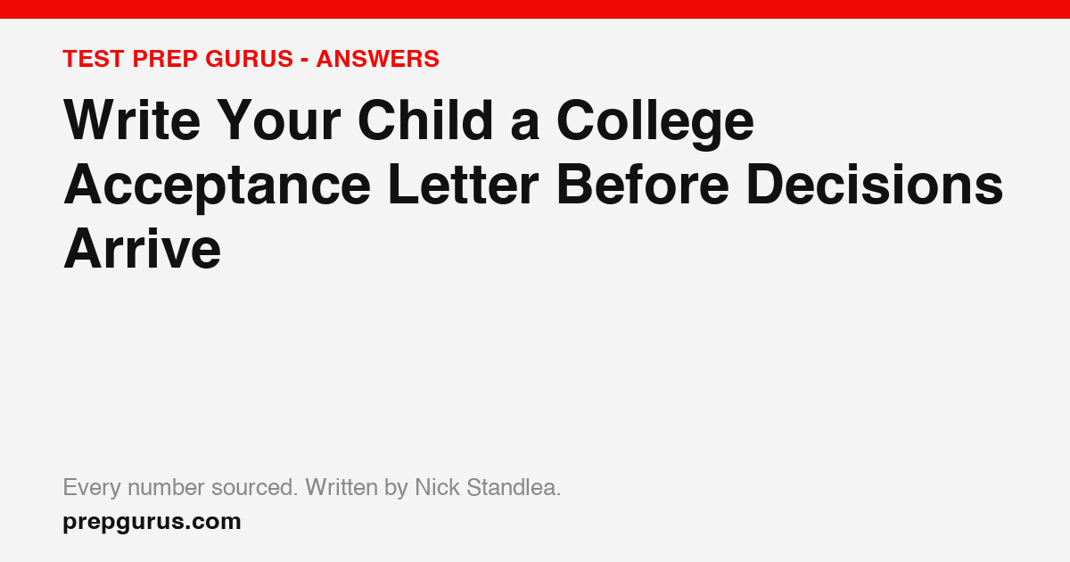 Write Your Child a College Acceptance Letter Before Decisions Arrive