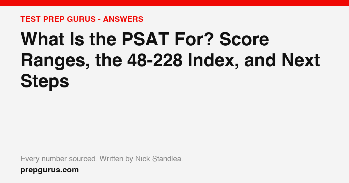 What Is the PSAT For? Score Ranges, the 48-228 Index, and Next Steps