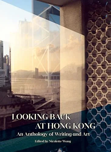 Steffi Sin Reviews Looking Back at Hong Kong: An Anthology of Writing and Art