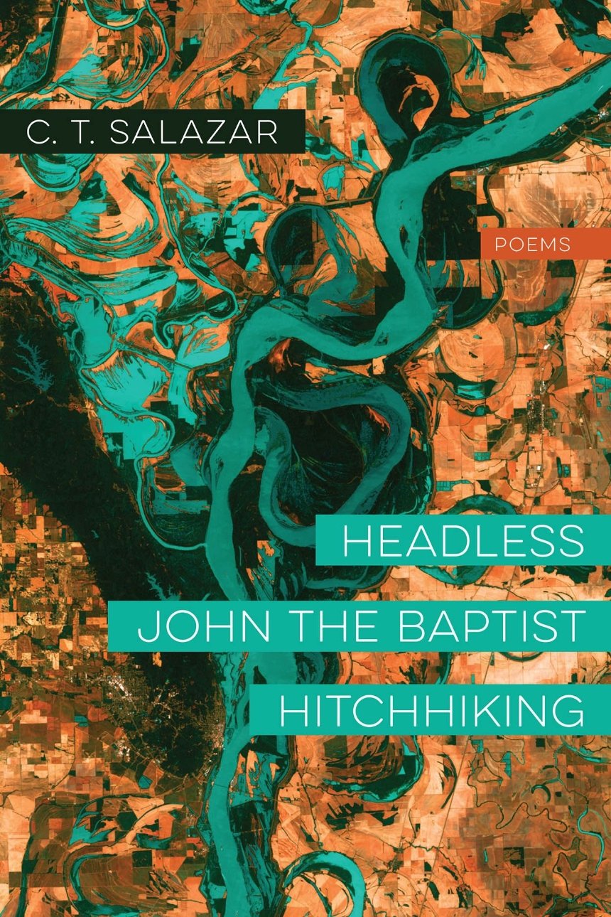 Cecilia Savala Reviews C.T. Salazar’s Headless John the Baptist Hitchhiking