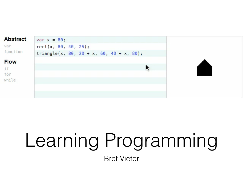 see more: http://worrydream.com/LearnableProgramming/