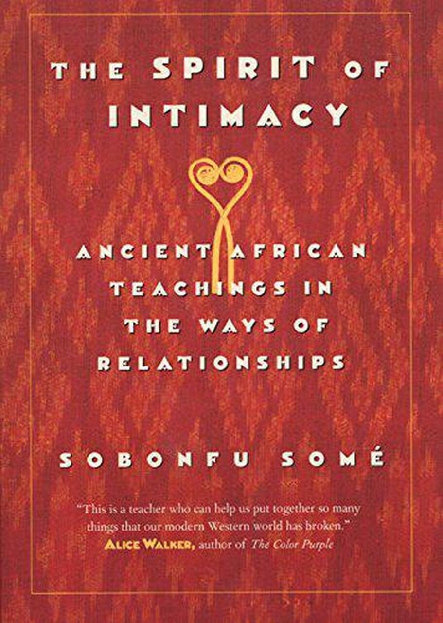 The Spirit of Intimacy by Sobonfu Some