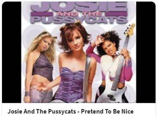 Our next cover is from 2001's cult classic Josie and the Pussycats: Pretend to be Nice