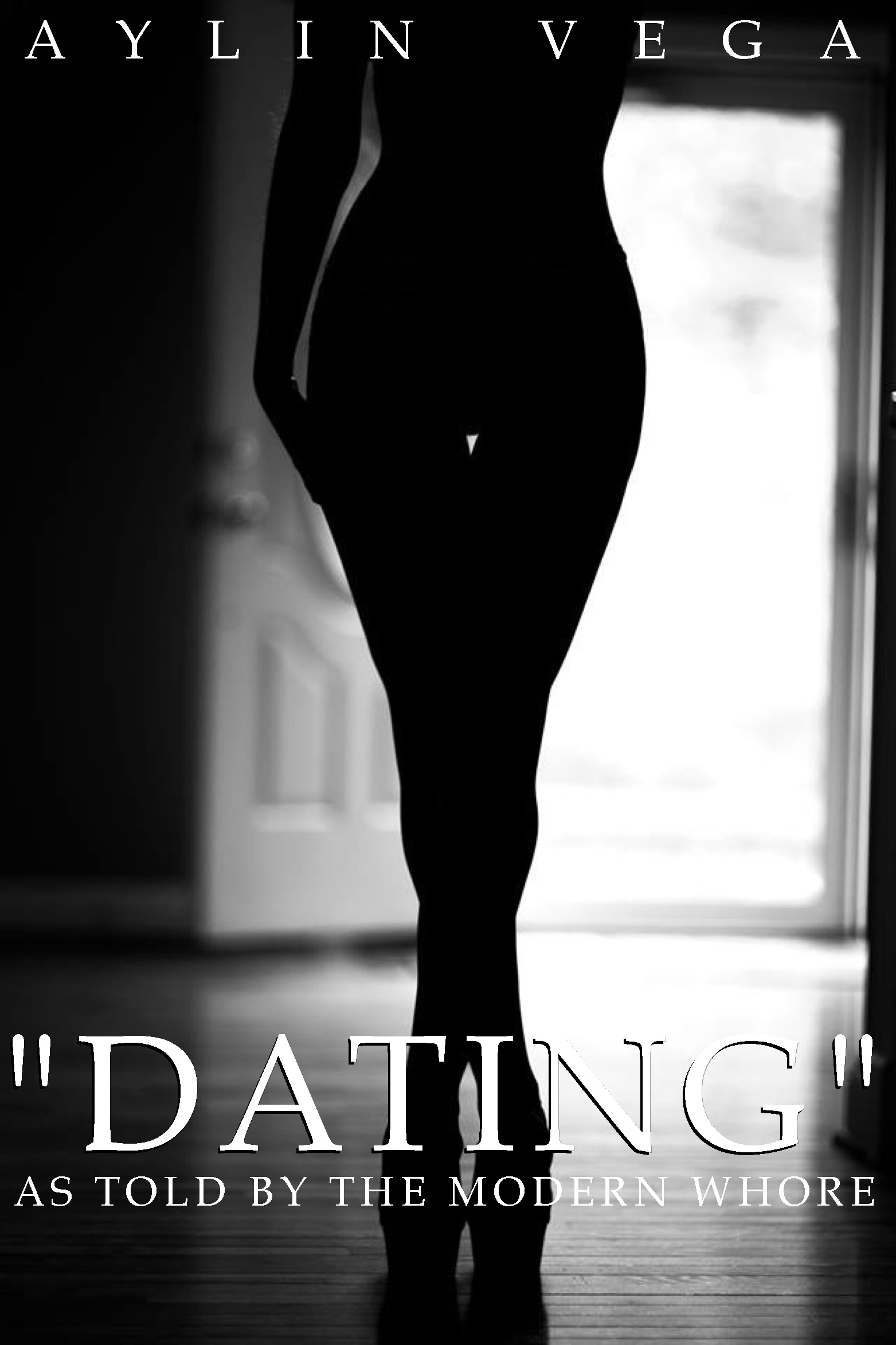 "Dating" As Told By The Modern Whore by Aylin Vega 978-1941771-04-4 Goodreads - Google Books $6.99 download Available from: aois21 market - Smashwords Amazon - KoboBooks - Barnes & Noble - GooglePlay - iBookstore