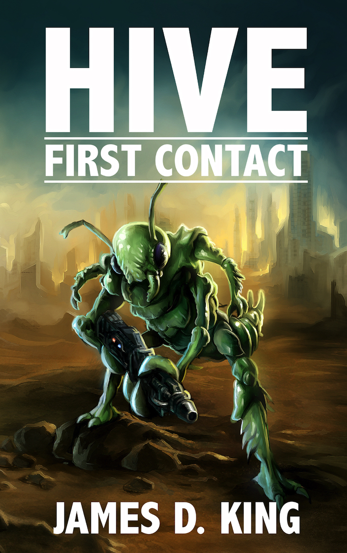 HIVE: First Contact, by James D. King Goodreads - Google Books $3.99 Now Available! AVAILABLE AS AN EBOOK FROM: aois21 market - IBOOKSTORE - SMASHWORDS - KOBOBOOKS - GOOGLE PLAY - Barnes and noble - amazon