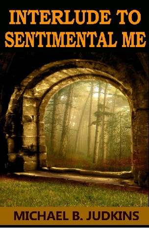 Interlude to sentimental me! Electronic: 978-1-941771-10-5 Goodreads - Google Books Print: $11.99 eBook: $5.99 Available in print from: amazon Available as an ebook from: aois21 market - smashwords - kobo - google play - iBookstore - Amazon - Barnes and Noble - Ganxy