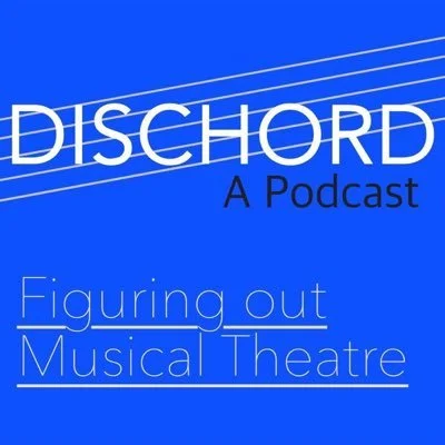 DISCHORD - ON ITUNES NOW ADAM PRODUCES A NEW PODCAST THAT INTENDS TO FIGURE OUT MUSICAL THEATRE DOWNLOAD HERE