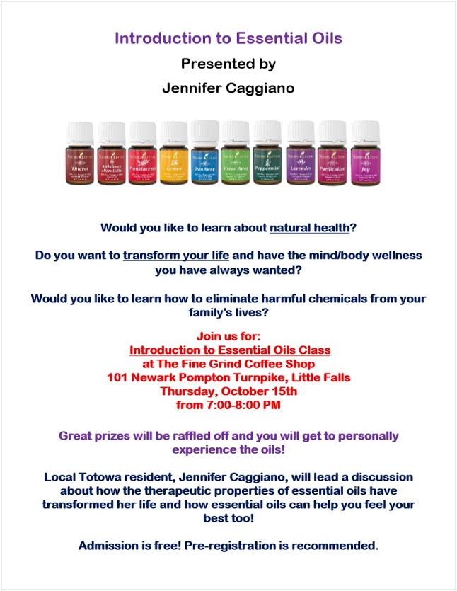 Totowa resident, Jennifer Caggiano, recently discovered the health supporting benefits of Young Living Essential Oils. They transformed her health by naturally supporting her life-long and life-disrupting digestive issues. She now feels amazing and wants to teach others how they too can feel healthy, vibrant and their very best. Empowering others with knowledge about natural health and wellness has become Jennifer's passion. Please come educate yourself so you can make informed decisions that can affect your health and the health of your family!
