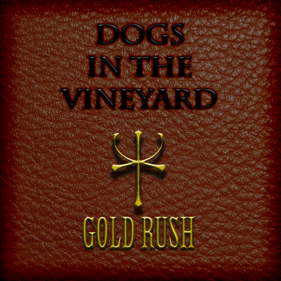 52 - Dogs in the Vineyard - Gold Rush.jpg
