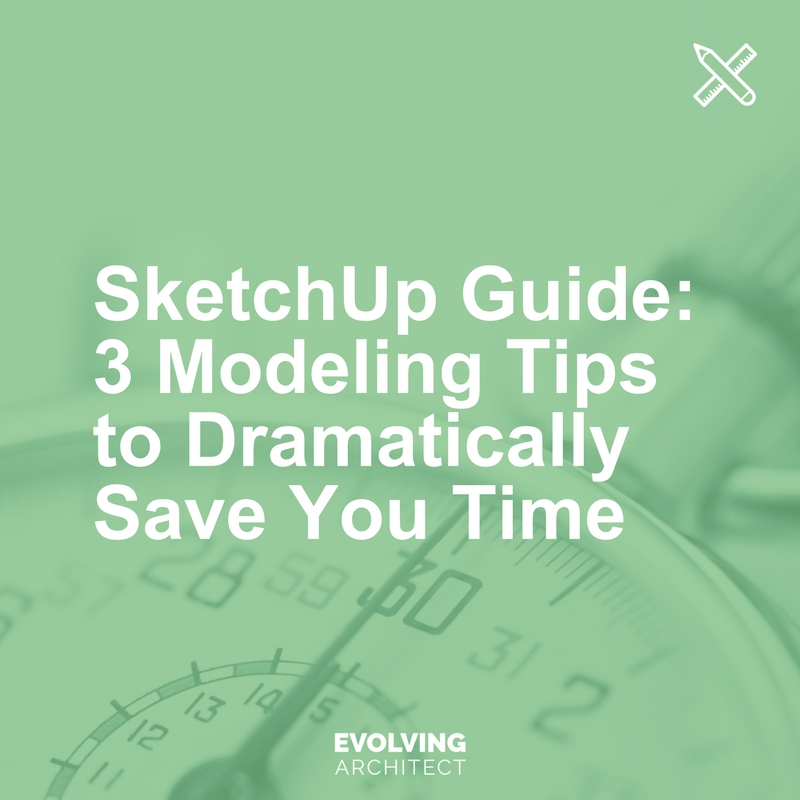 SketchUp Guide_ 3 Modeling Tips to Dramatically Save You Time.jpg